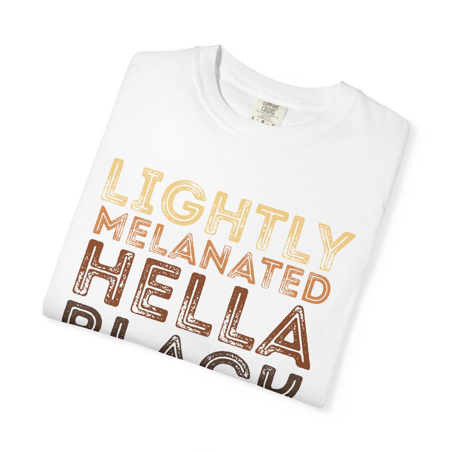 Empowering Unisex T-Shirt - 'Lightly Melanated Hella Black' Fashion Tee, Gift for Her, Pride Wear, Everyday Casual, Statement Shirt
