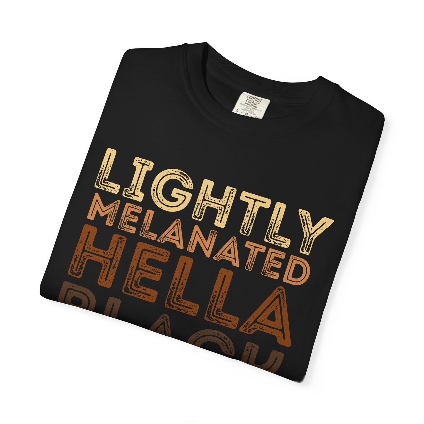 Empowering Unisex T-Shirt - 'Lightly Melanated Hella Black' Fashion Tee, Gift for Her, Pride Wear, Everyday Casual, Statement Shirt