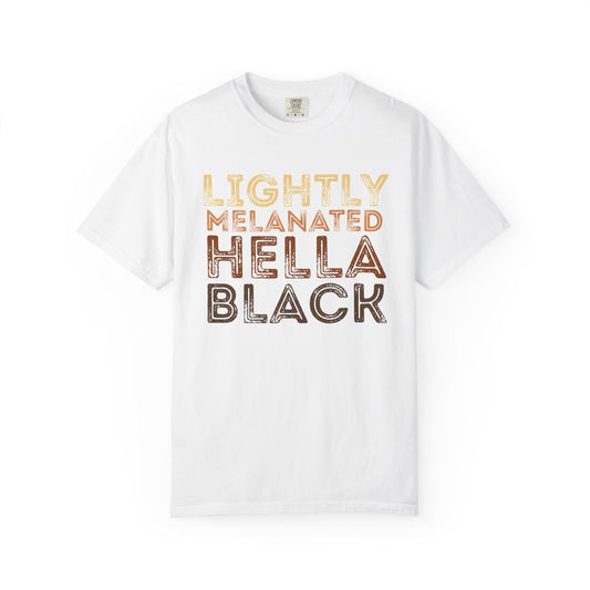 Empowering Unisex T-Shirt - 'Lightly Melanated Hella Black' Fashion Tee, Gift for Her, Pride Wear, Everyday Casual, Statement Shirt