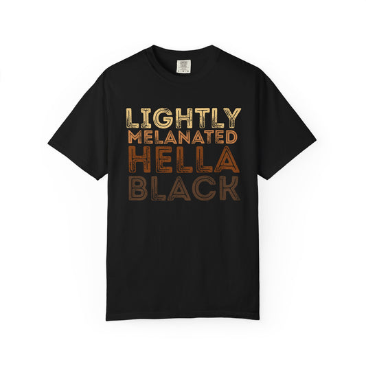Empowering Unisex T-Shirt - 'Lightly Melanated Hella Black' Fashion Tee, Gift for Her, Pride Wear, Everyday Casual, Statement Shirt